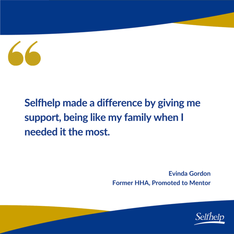 Selfhelp made a difference by giving me support, being like my family when I needed it the most.